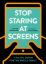 Show details for STOP STARING AT SCREENS-TANYA GOODIN Picture of STOP STARING AT SCREENS-TANYA GOODIN