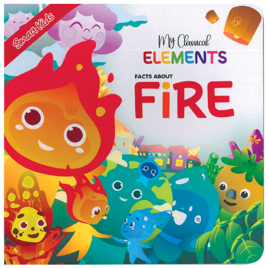 Picture of SMART KIDS MY CLASSICAL ELEMENTS-FACTS ABOUT FIRE